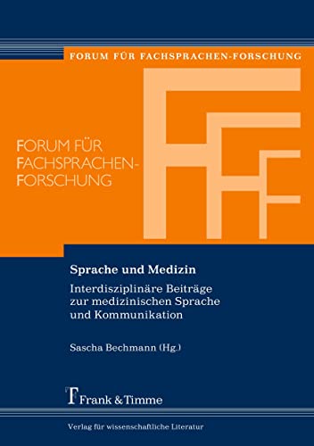Sprache und Medizin: Interdisziplinäre Beiträge zur medizinischen Sprache und Kommunikation (Forum für Fachsprachen-Forschung) von Frank & Timme